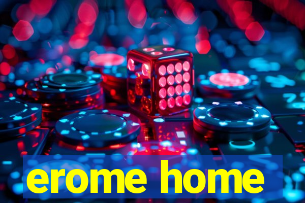 erome home